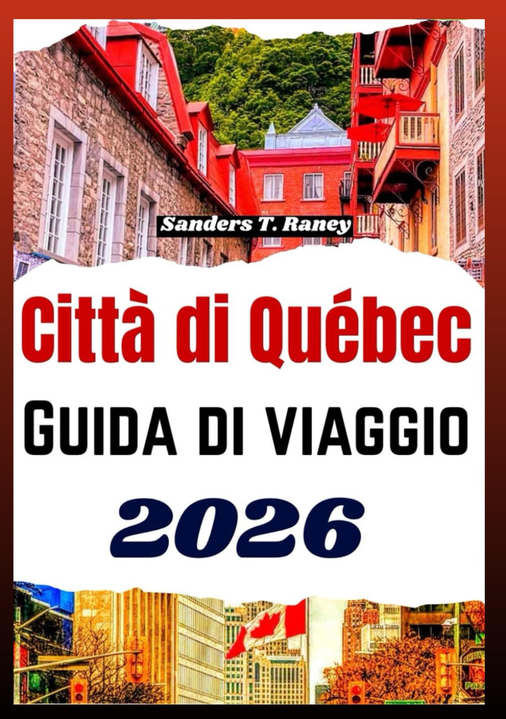 CITTÀ DI QUÉBEC GUIDA DI VIAGGIO 2026: Quartieri storici pianificazione stagionale cucina locale e itinerari pratici per visitatori indipendenti