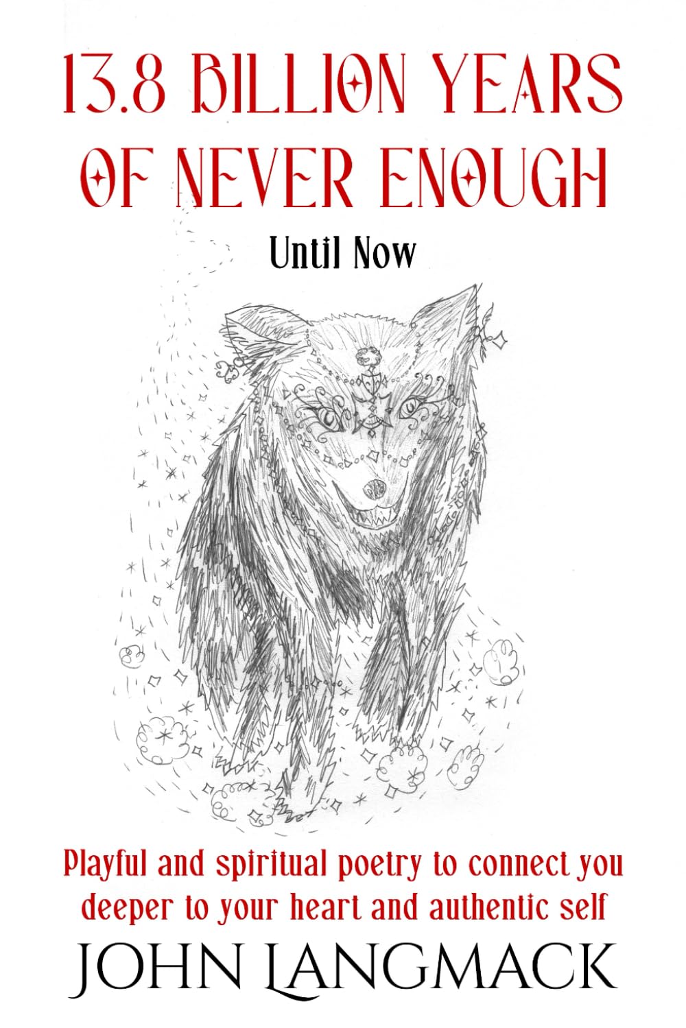 13.8 Billion Years of Never Enough: Until Now