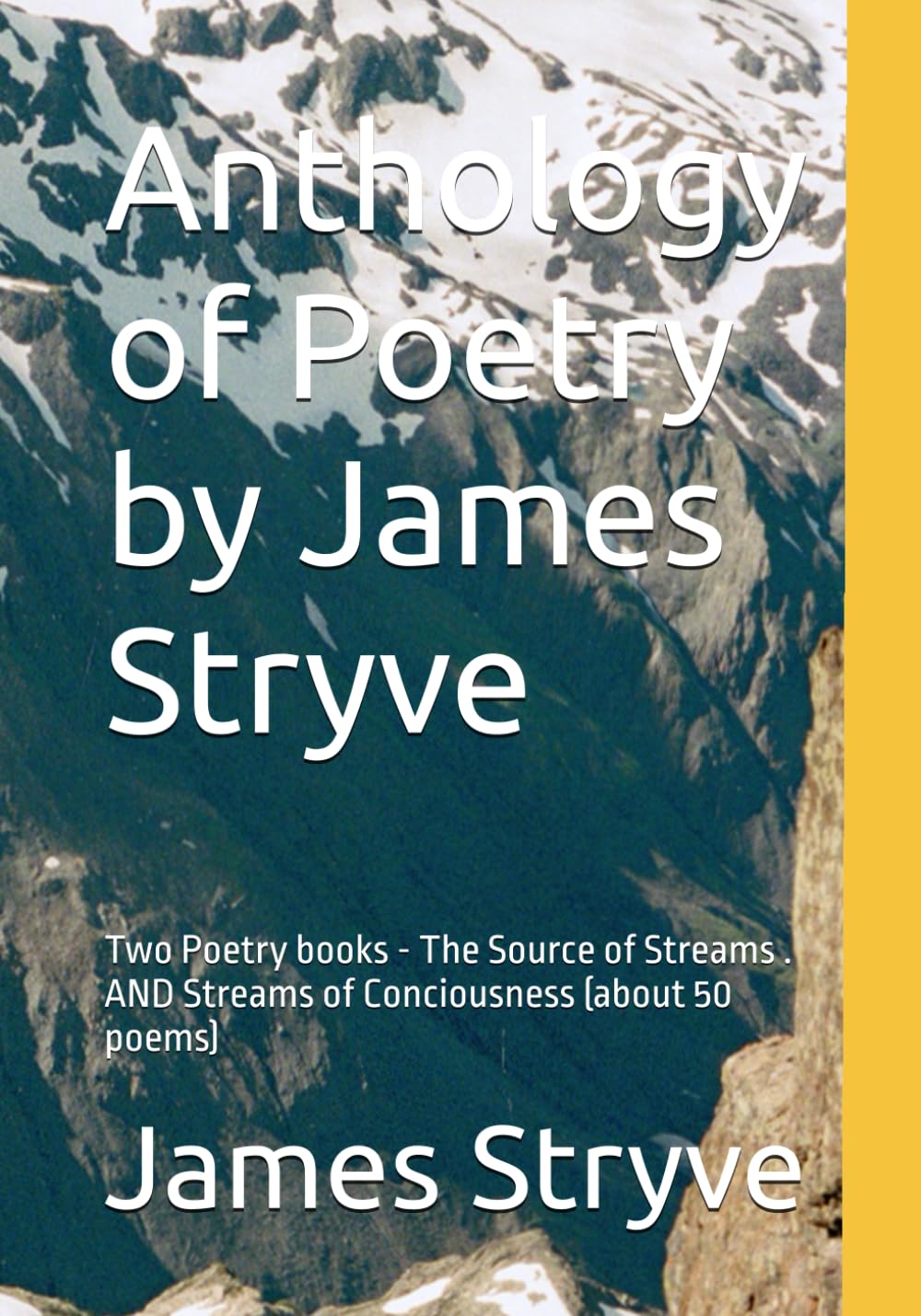 Anthology of Poetry by James Stryve: Two Poetry books - The Source of Streams . AND Streams of Conciousness (about 50 poems)