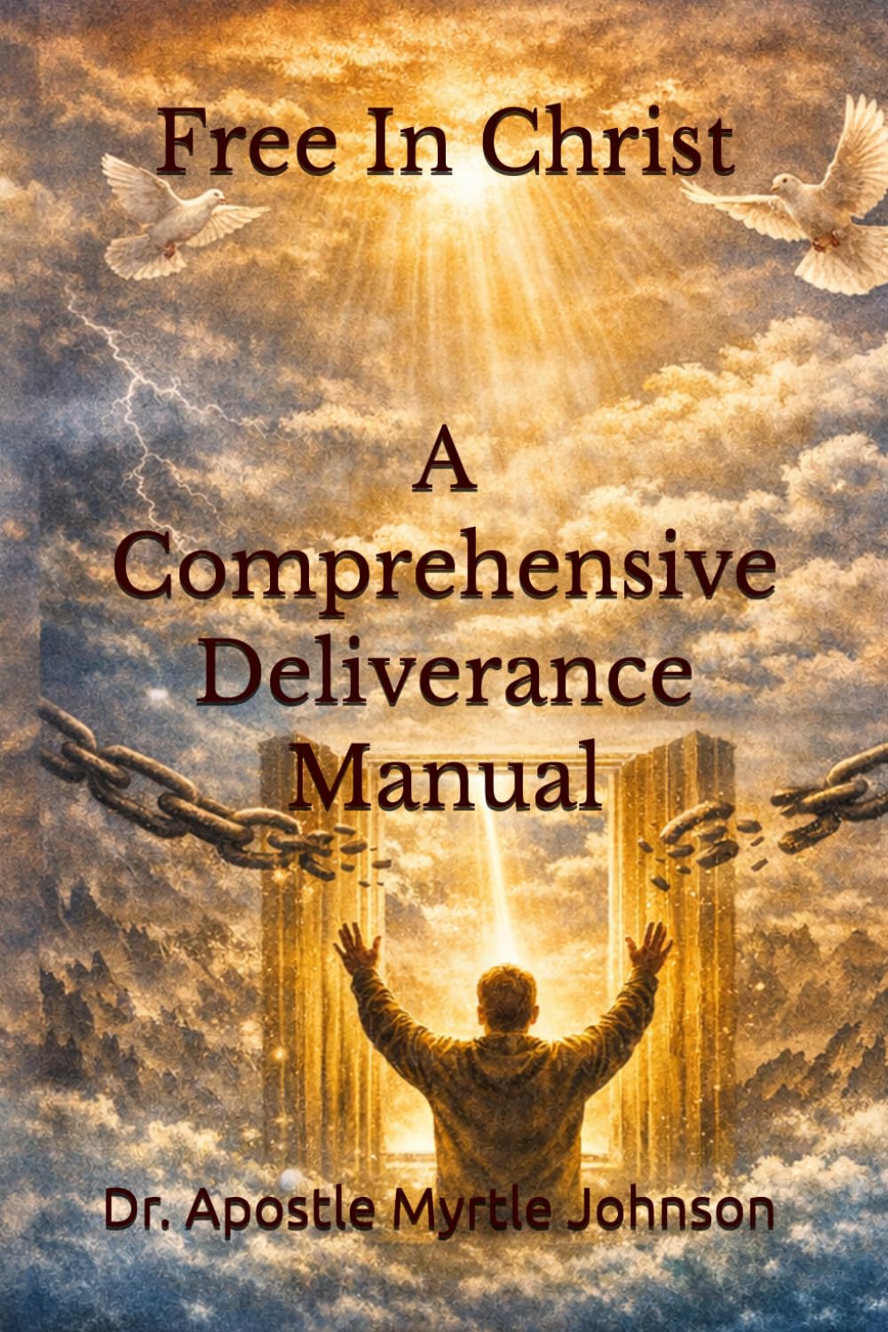 Free In Christ: A Comprehensive Deliverance Manual