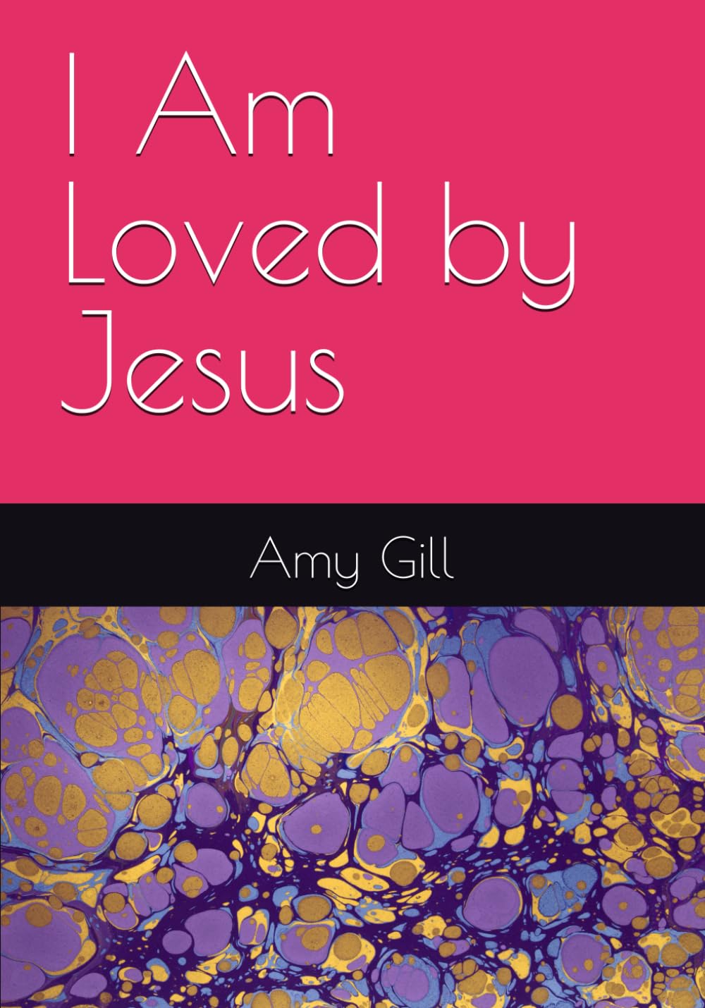I Am Loved by Jesus (I Am....By Jesus)