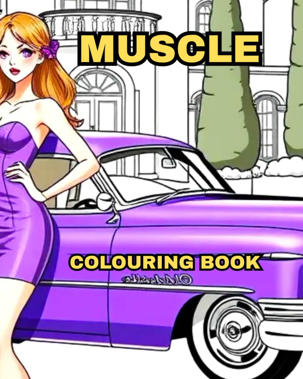 MUSCLE: SOME OF THE HOTTEST CARS EVER MADE (Cars for enthusiasts , Muscle Cars, Hot Rods and Torrid Roadsters.)