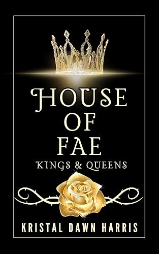 House of Fae: Kings &amp; Queens, Book 1