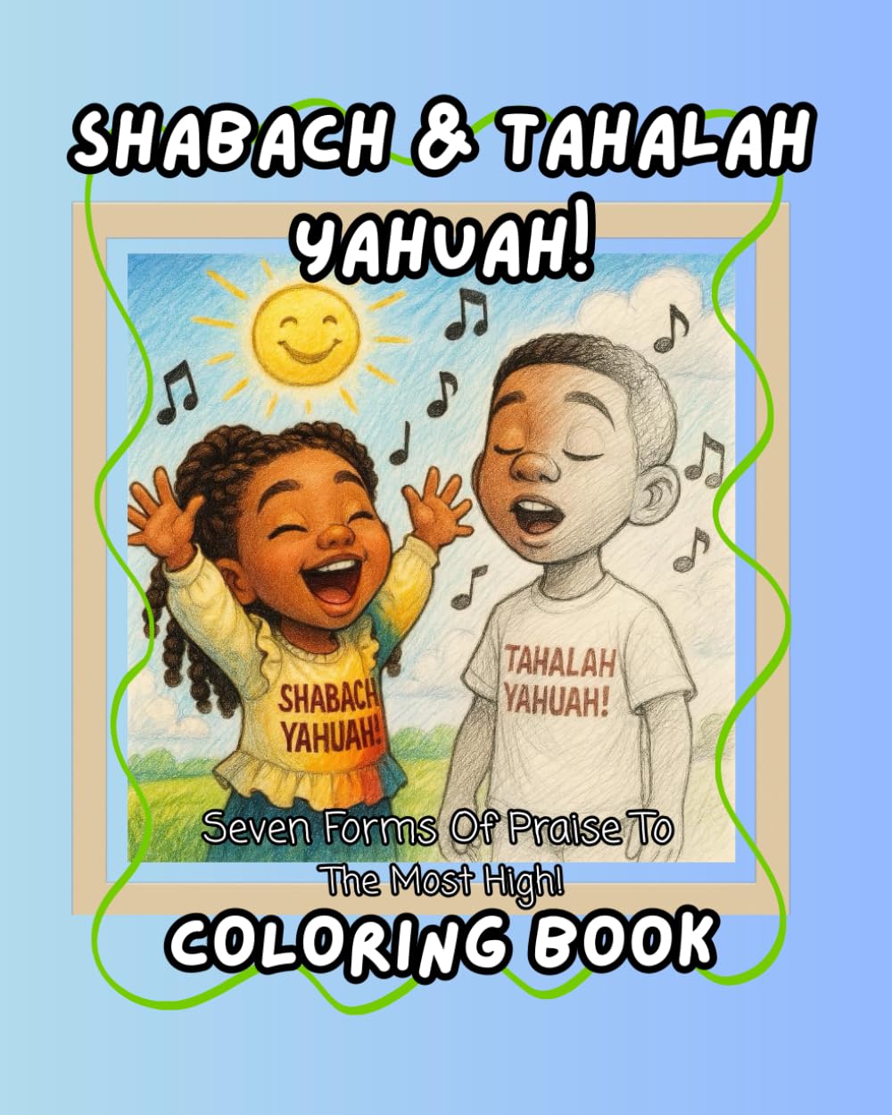 Shabach & Tahalah YAHUAH!: Seven Forms Of Praise To The Most HIgh!