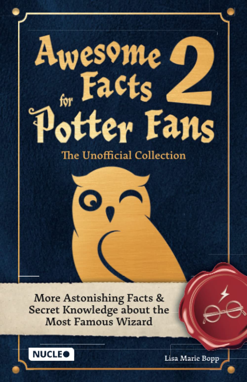Awesome Facts for Potter Fans 2 - The Unofficial Collection: More Astonishing Facts & Secret Knowledge about the Most Famous Wizard