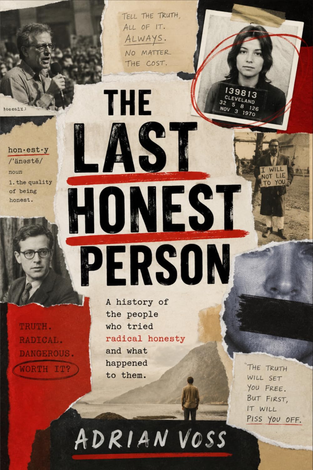 The Last Honest Person: A History of the People Who Tried Radical Honesty and What Happened to Them