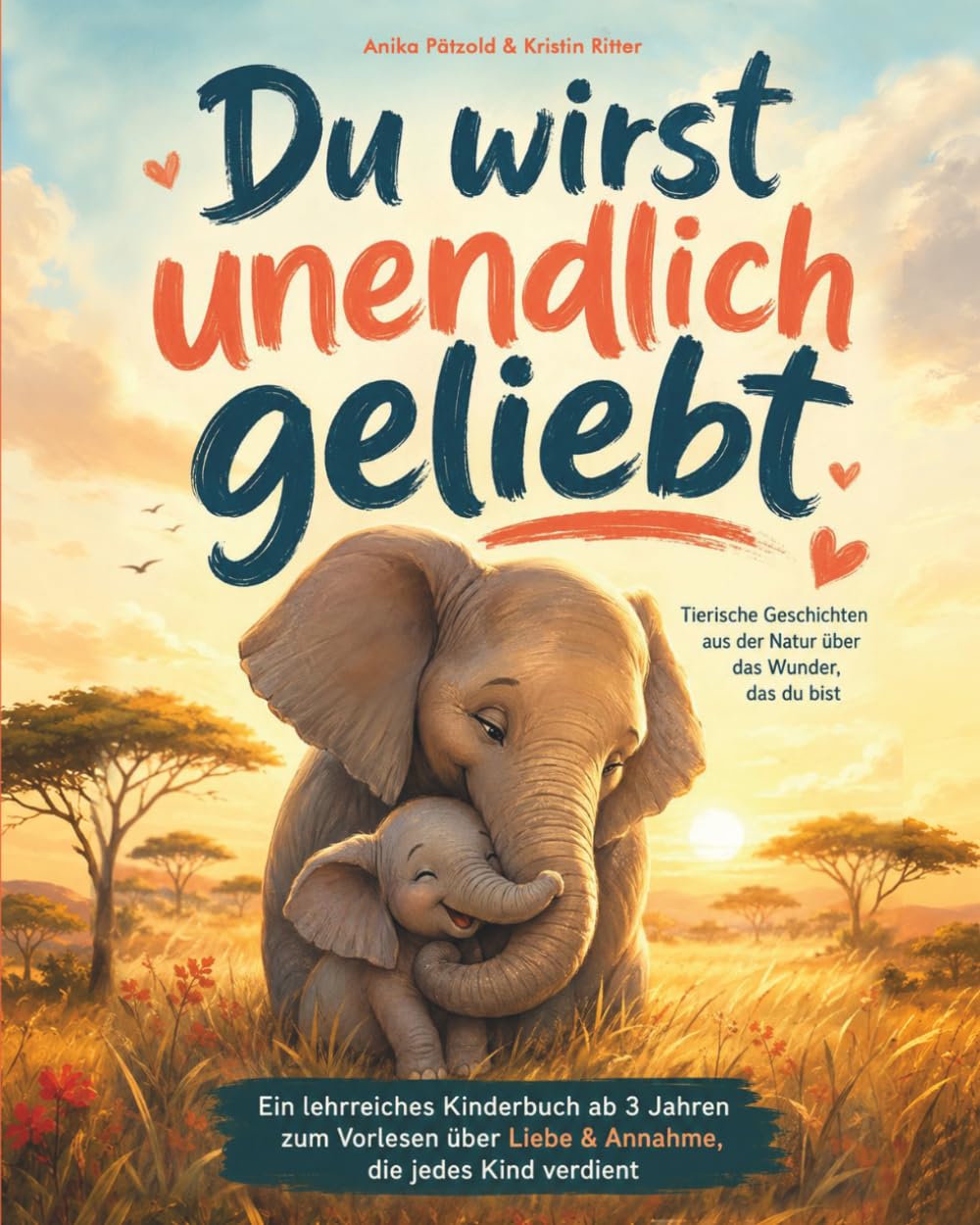 Du wirst unendlich geliebt: Tierische Vorlesegeschichten ab 3 Jahren über Liebe, Annahme und Selbstwertgefühl