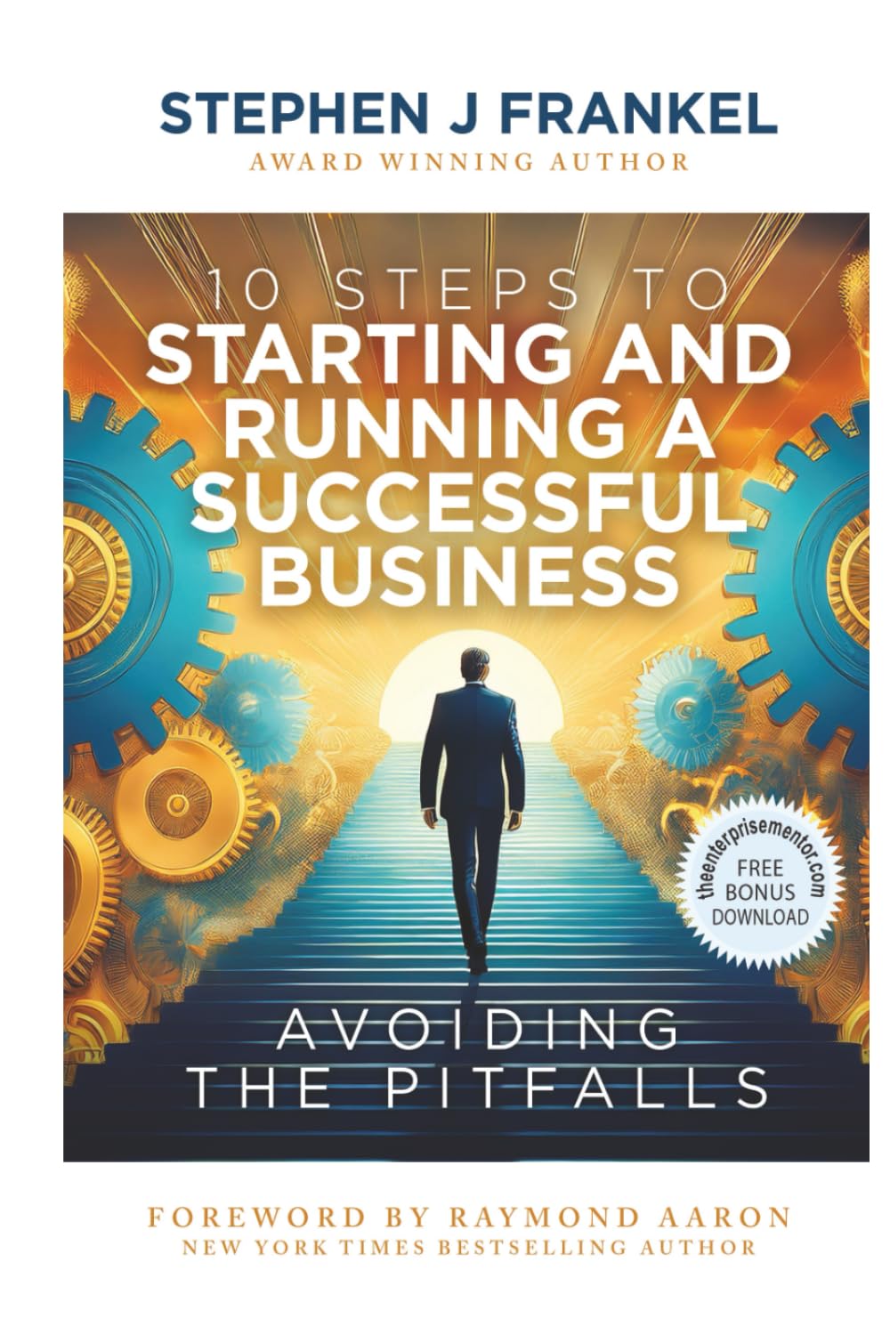 10 Steps to Starting and Running a Successful Business: Avoiding The Pitfalls