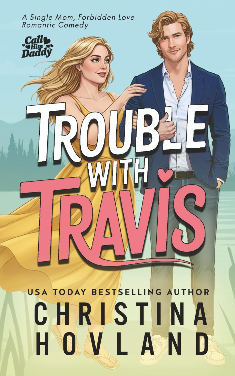 Trouble with Travis: A forbidden, falling for the wrong brother romance. (Call Him Daddy)