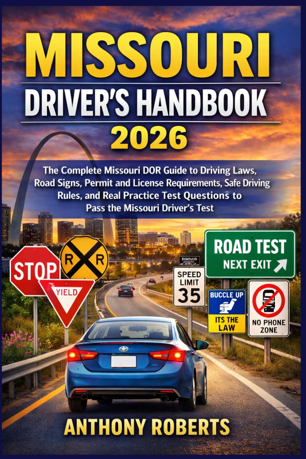 Missouri Driver’s Handbook 2026: The Complete Missouri DOR Guide to Driving Laws, Road Signs, Permit and License Requirements, Safe Driving Rules, and ... drivers both experienced and inexperienced.)