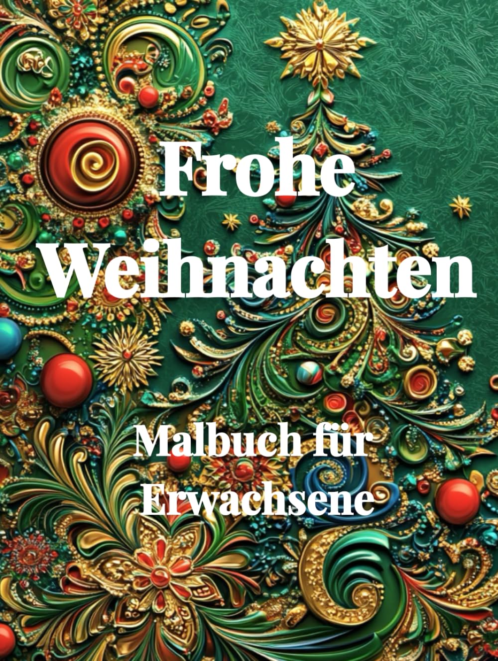 FROHE WEIHNACHTEN - Malbuch für Erwachsene - Entspannung, Achtsamkeit, Frieden, Meditation und Resilienz: Geschenk für Frauen, die Weihnachten, Lebkuchen, den Weihnachtsmarkt und Schnee lieben