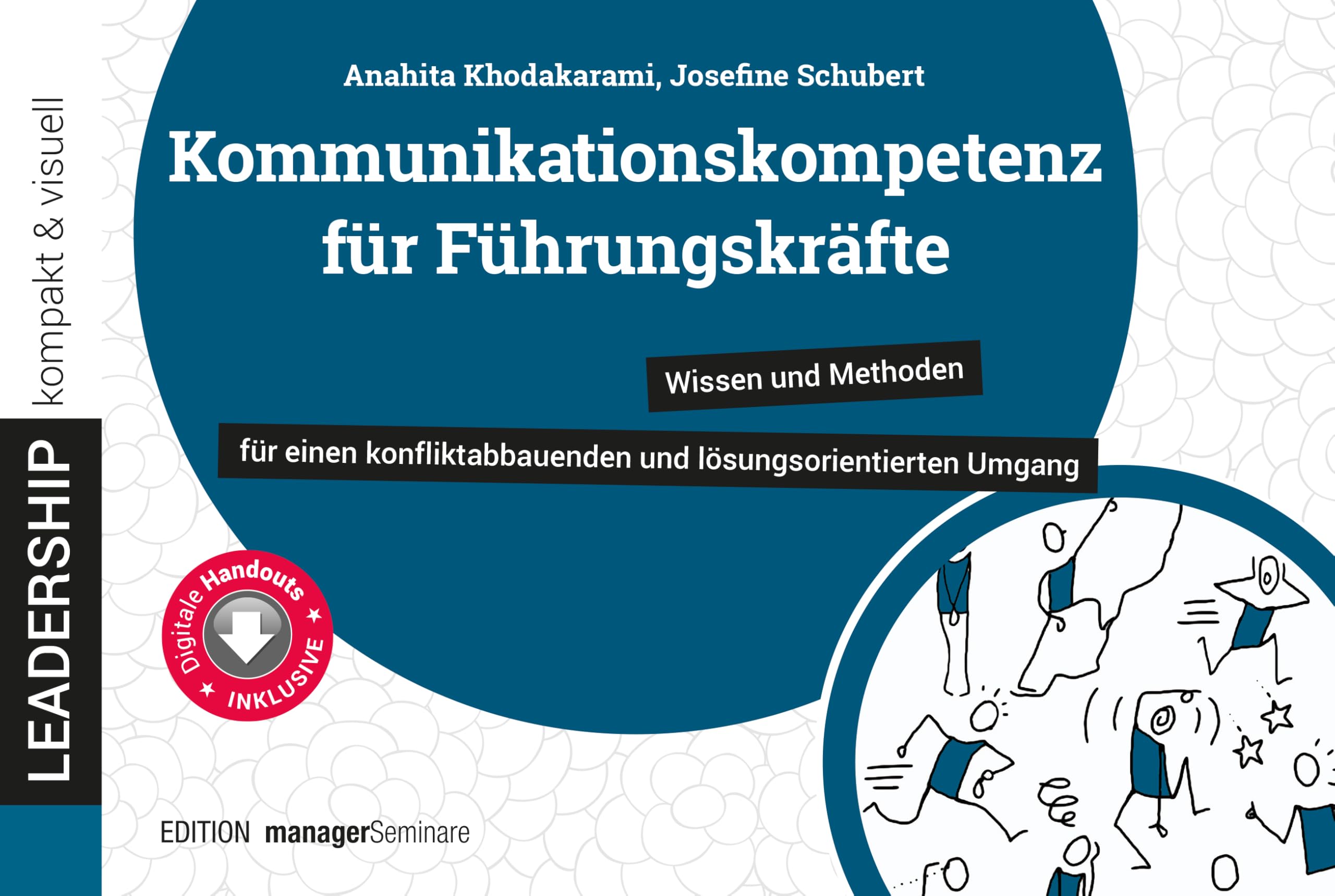 Kommunikationskompetenz für Führungskräfte: Wissen und Methoden für einen konfliktabbauenden und lösungsorientierten Umgang