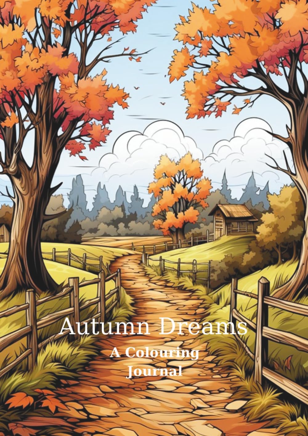 Autumn Dreams: A Colouring Journey: Relax, unwind & colour the beauty of autumn