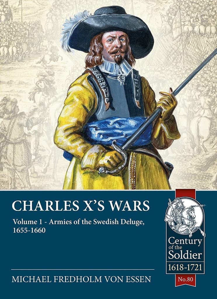 Charles X's Wars Volume 1: The Swedish Deluge, 1655-1660 (Century of the Soldier)