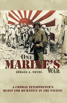 One Marine's War: A Combat Interpreter's Quest for Mercy in the Pacific One Marine's War: A Combat Interpreter's Quest for Mercy in the Pacific book cover