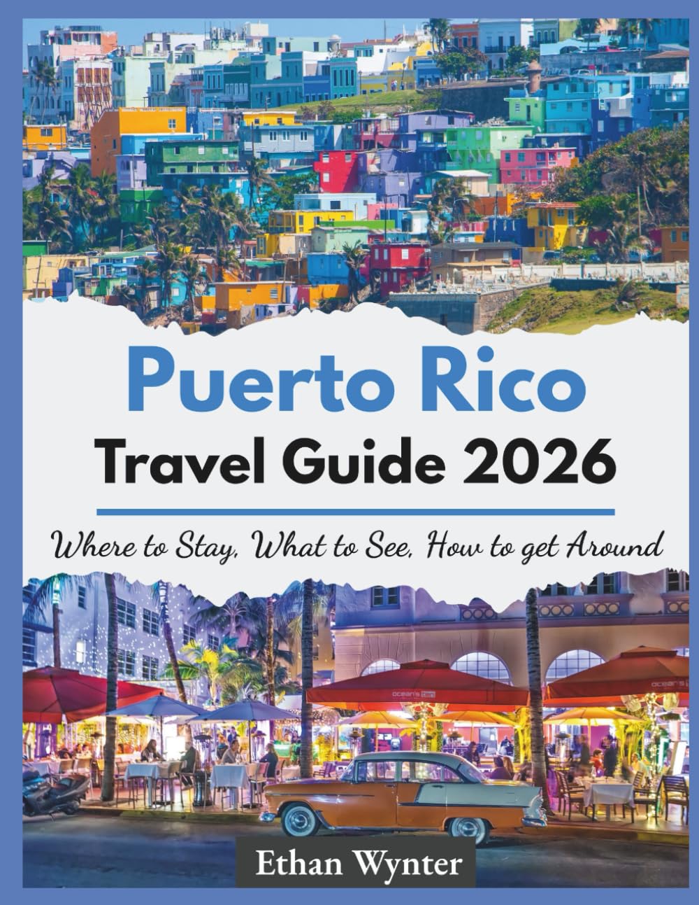 Puerto Rico Travel Guide 2026: "Where to Stay, What to See, How to Get Around"