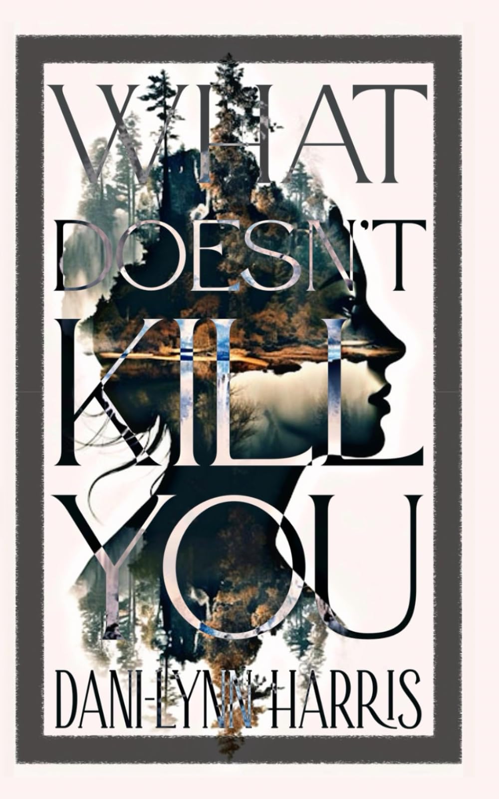What Doesn’t Kill You