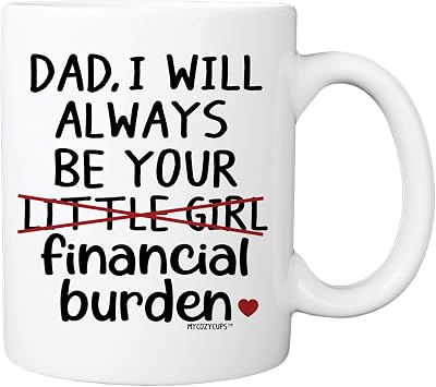 كوب عيد الأب للأب من ابنته - سأظل دائمًا عبءك المالي على ابنتك الصغيرة كوب قهوة - لطيف ومضحك وفريد من نوعه فكرة كوب 11 أونصة مثالي لأعياد الميلاد والكريسماس وعيد الحب
