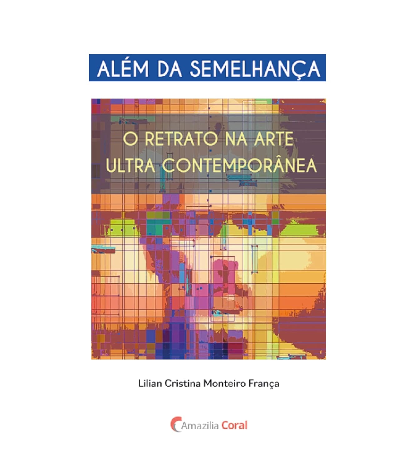 Além da semelhança: o retrato na arte ultra contemporânea (Portuguese Edition)
