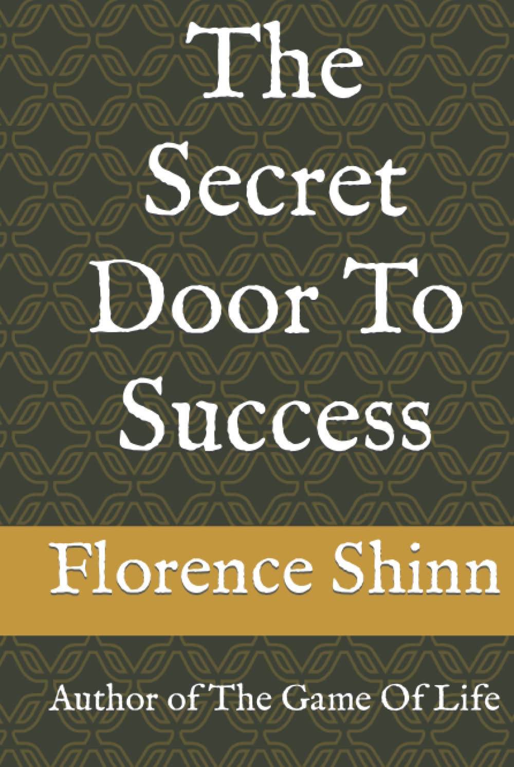 The Secret Door To Success: Author of The Game Of Life