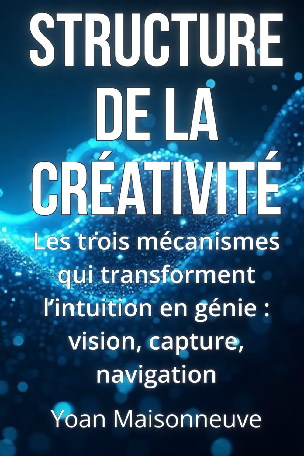La structure de la créativité: Première théorie vivante de la créativité émergente Différence fondamentale entre humain et machines