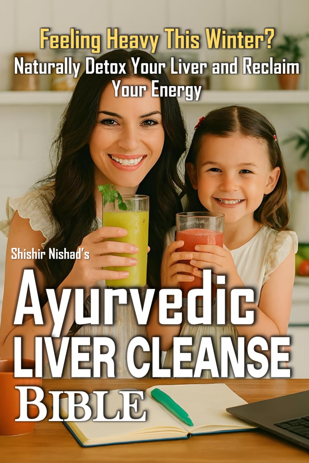 Ayurvedic Liver Cleanse Bible: Natural Liver Detox & Fatty Liver Reversal with Ayurvedic Herbs, Cleansing Diets, and Holistic Wellness Routines | ... Liver Reset & 21-Day Holistic Liver Cleanse