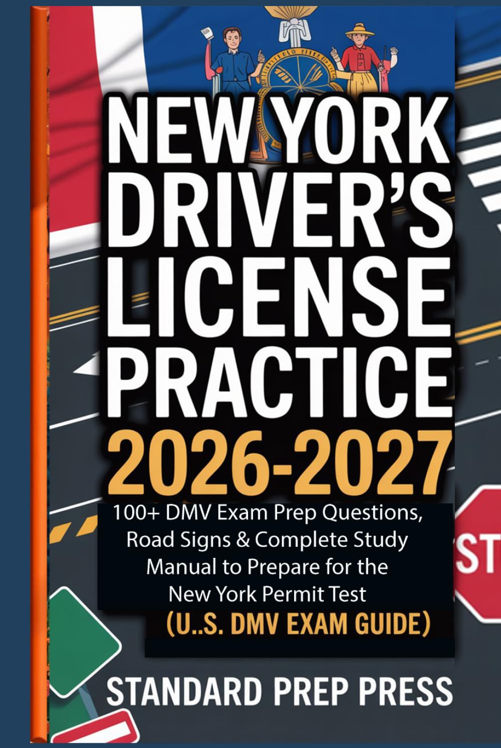 New York Driver’s License Practice Test 2026-2027: 100+ DMV Exam Prep Questions, Road Signs & Complete Study Manual to Prepare for the New York Permit ... Guide) (U.S. DMV Exam Prep Gold Standard)