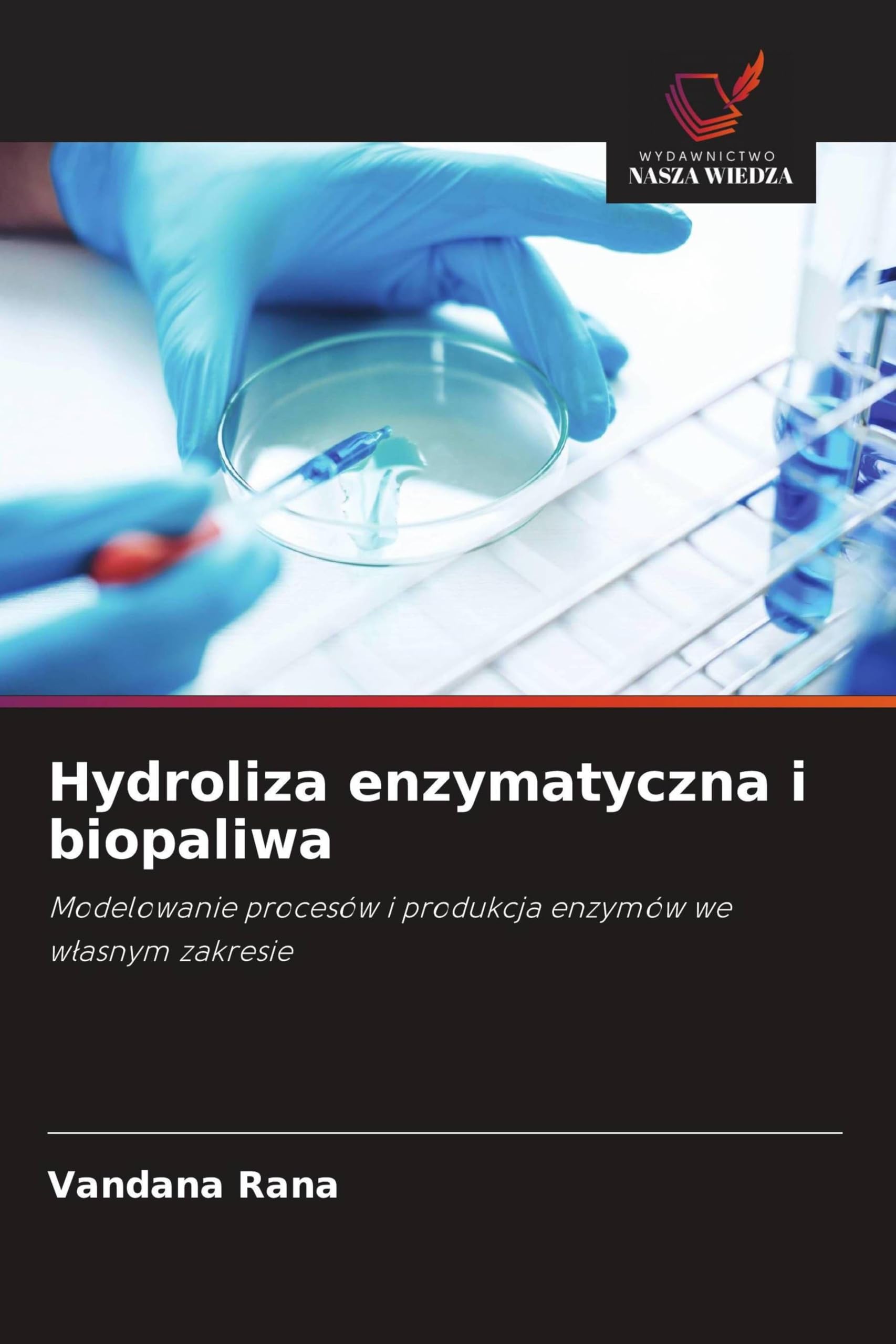 Hydroliza enzymatyczna i biopaliwa: Modelowanie procesów i produkcja enzymów we w¿asnym zakresie