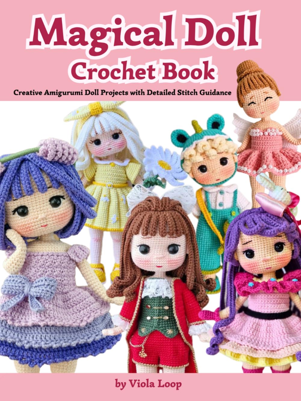 Magical Doll Crochet Book: Creative Amigurumi Doll Projects with Detailed Stitch Guidance