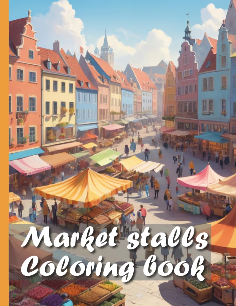 Market stalls XXL coloring book: Discover the fascinating world of market stalls: Your realistic coloring book for children and adults