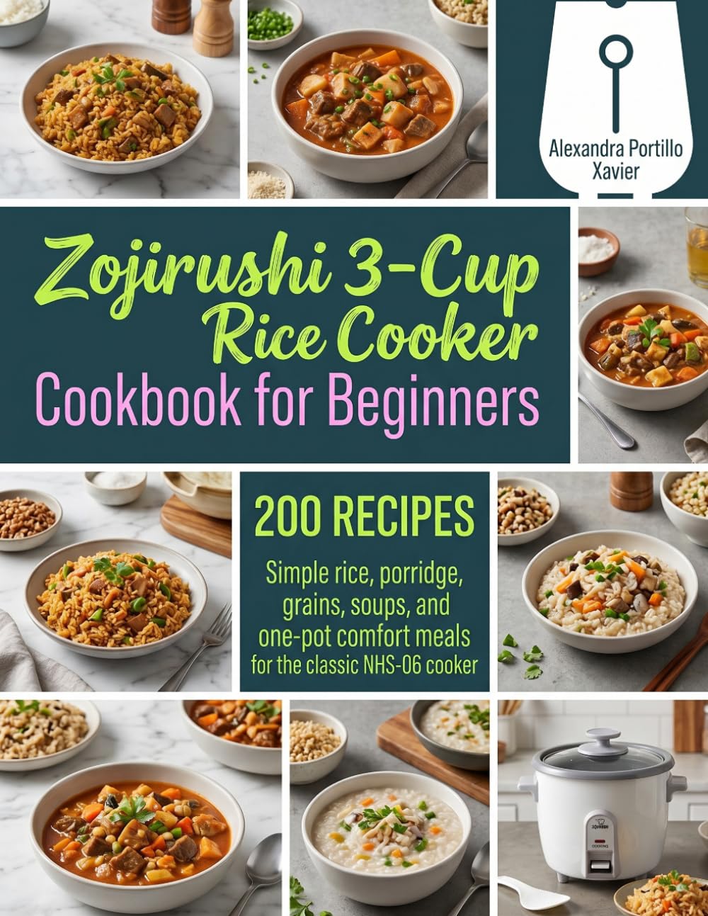 Zojirushi 3-Cup Rice Cooker Cookbook for Beginners: Simple Rice, Porridge, Grains, Soups, and One-Pot Comfort Meals for the Classic NHS-06 Cooker
