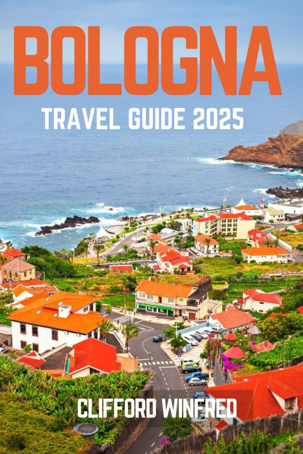 BOLOGNA TRAVEL GUIDE 2025: Discover the Hidden Gems, Iconic Attractions, and Local Experiences