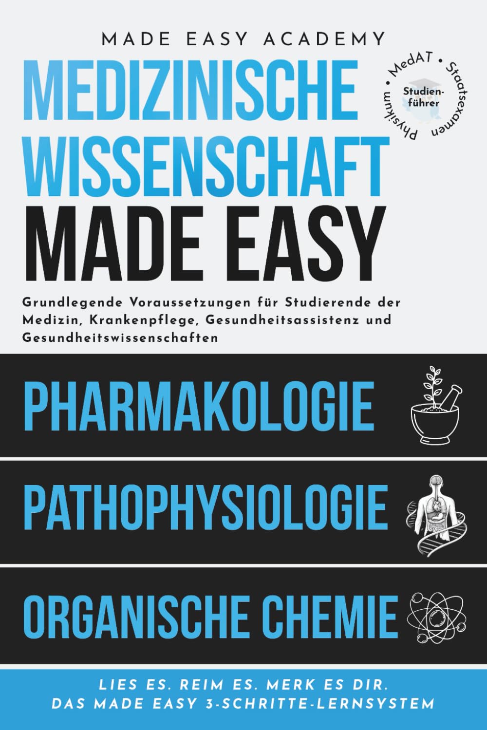 Medizinische Wissenschaft Made Easy: Pharmakologie, Pathophysiologie, Organische Chemie: Grundlagen für Studierende der Medizin, Pflege und Gesundheitswissenschaften | Physikum • MedAT • Staatsexamen
