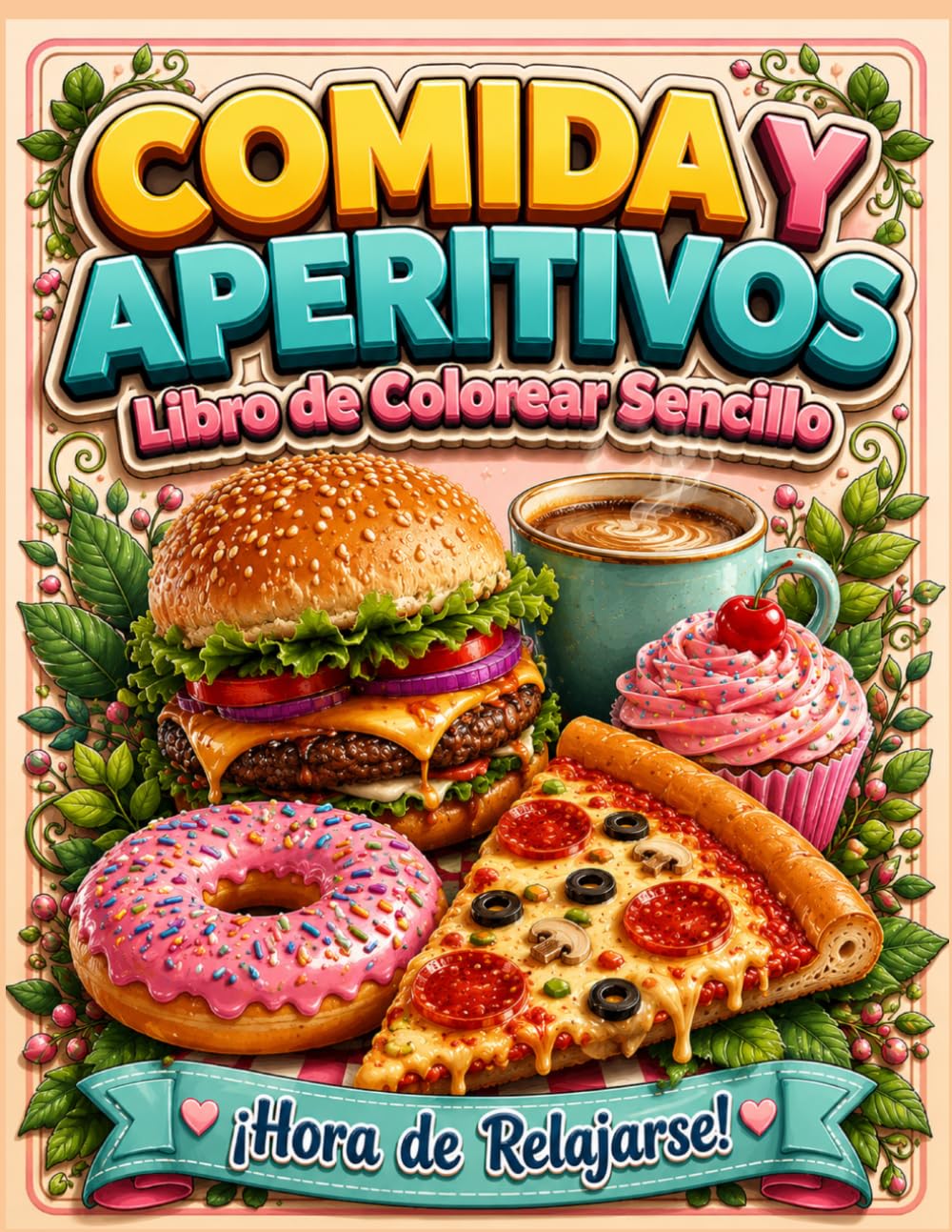 Comida y Aperitivos Libro de Colorear Sencillo: Imágenes Grandes, Diseños Audaces y Fáciles para Relajarse y Aliviar el Estrés para Adultos y Adolescentes