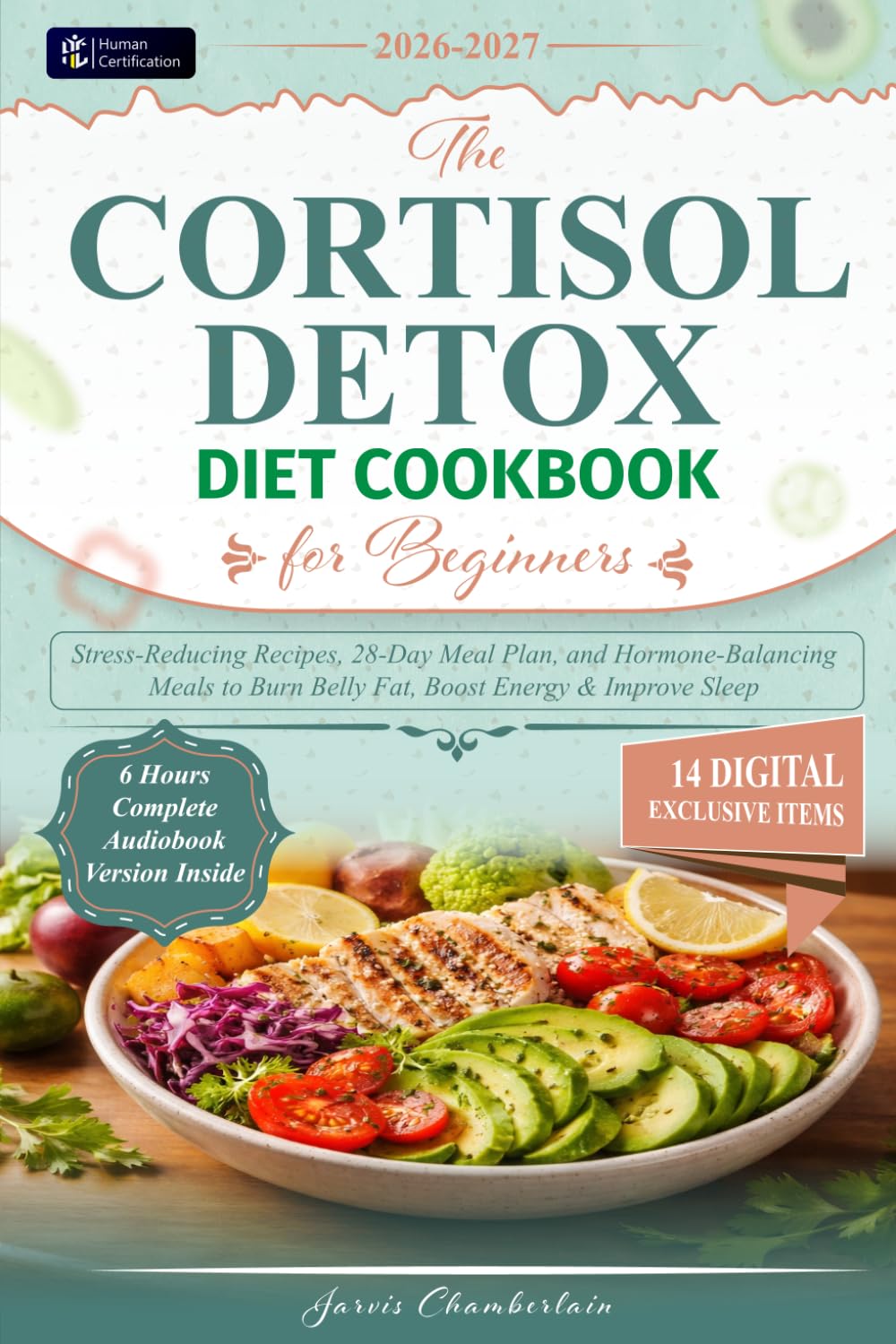 The Cortisol Detox Diet Cookbook for Beginners: Stress-Reducing Recipes, 28-Day Meal Plan, and Hormone-Balancing Meals to Burn Belly Fat, Boost Energy
