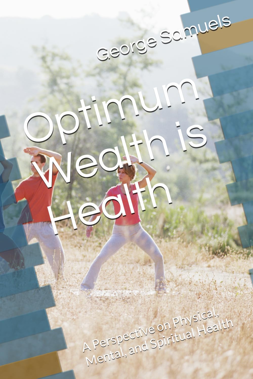 Optimum Wealth is Health: A Perspective on Physical, Mental, and Spiritual Health