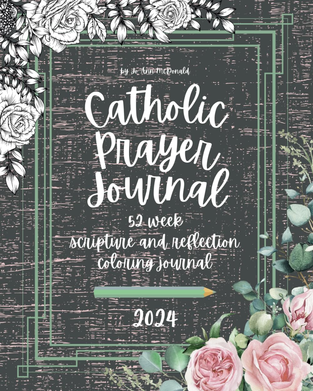 Catholic Prayer Journal 2024: 52 week scripture and reflection coloring journal