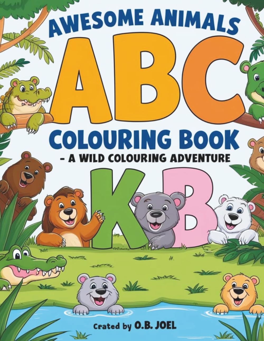 Awesome Animals ABC Colouring Book for Kids | A Wild, Fun Adventure with fun facts along the way | ABC Learning: For Toddlers and Preschoolers | Preschool Activity | Teacher learning activity for kids