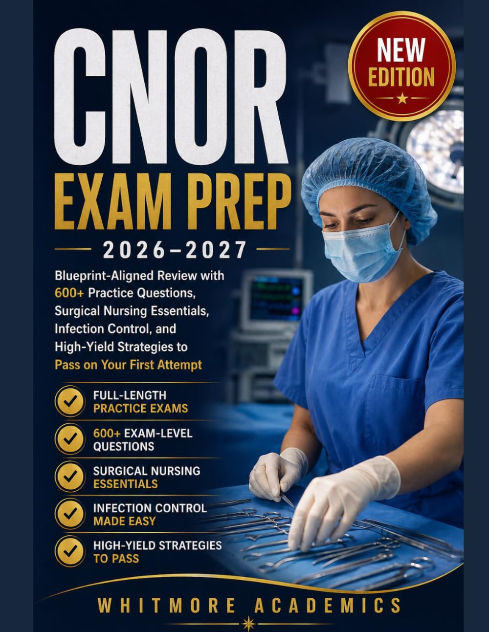 CNOR EXAM PREP 2026–2027: Blueprint-Aligned Review with 600+ Practice Questions, Surgical Nursing Essentials, Infection Control, and High-Yield Strategies to Pass on Your First Attempt