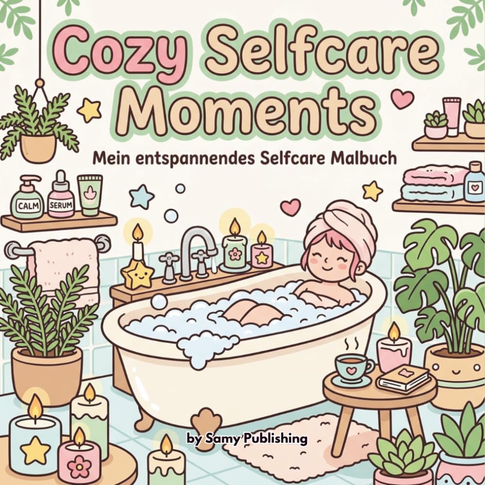Cozy Selfcare Moments – Mein entspannendes Selfcare Malbuch: 40 detailreiche Ausmalbilder mit gemütlichen Selfcare- und Clean Girl Routinen zum Entspannen und Abschalten für Jugendliche und Erwachsene