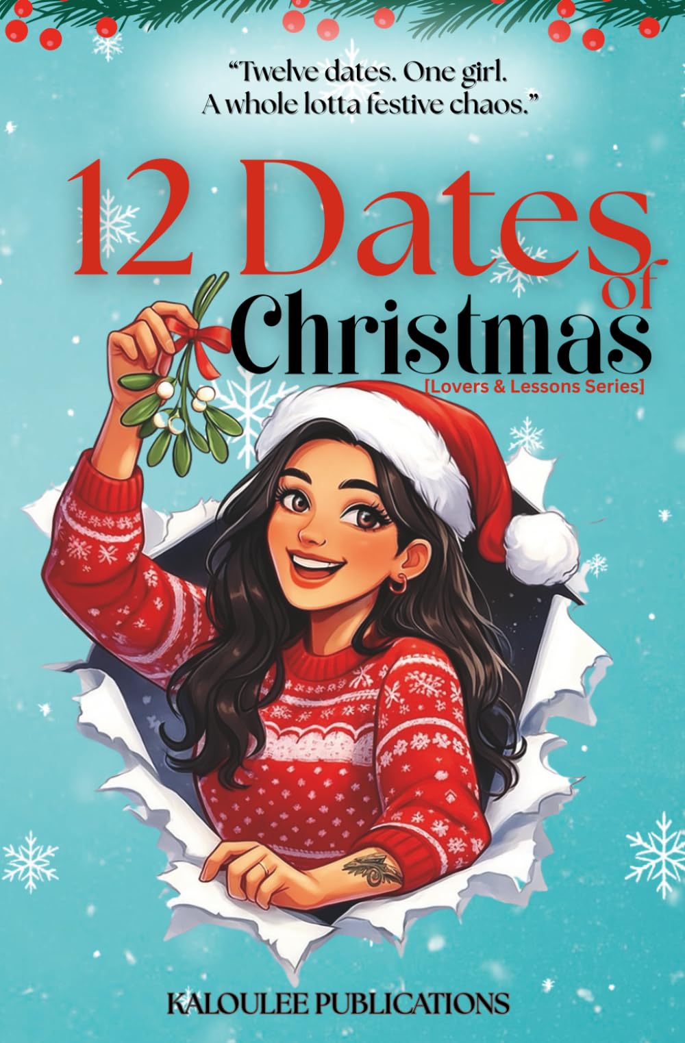 12 Dates of Christmas: A Festive Rom-Com Packed With Dating Disasters, Flirting, and Christmas Chaos (The Lovers & Lessons Series)