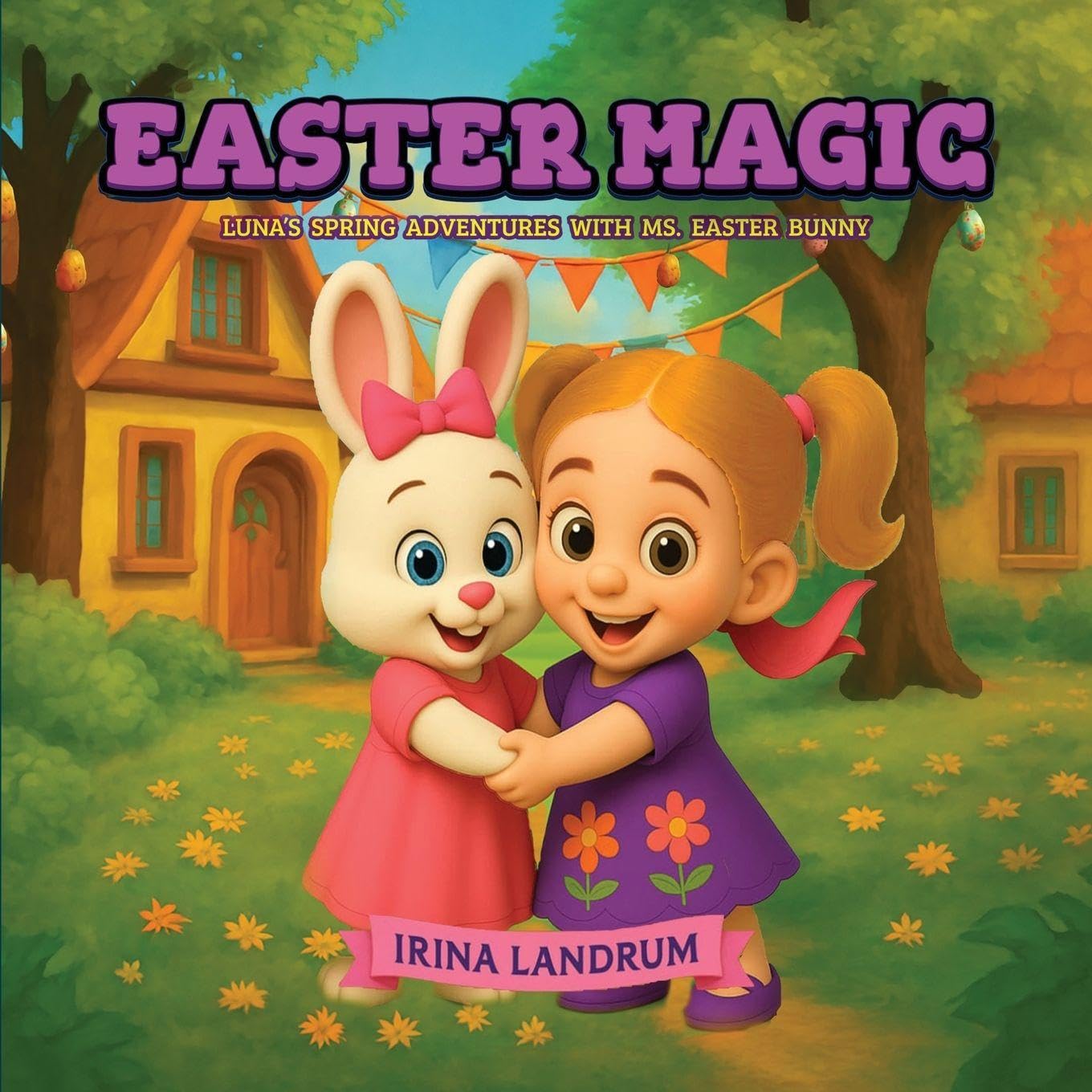 Easter Magic: Luna's Spring Adventures with Ms. Easter Bunny: 3 (Luna's Seasonal Adventures)
