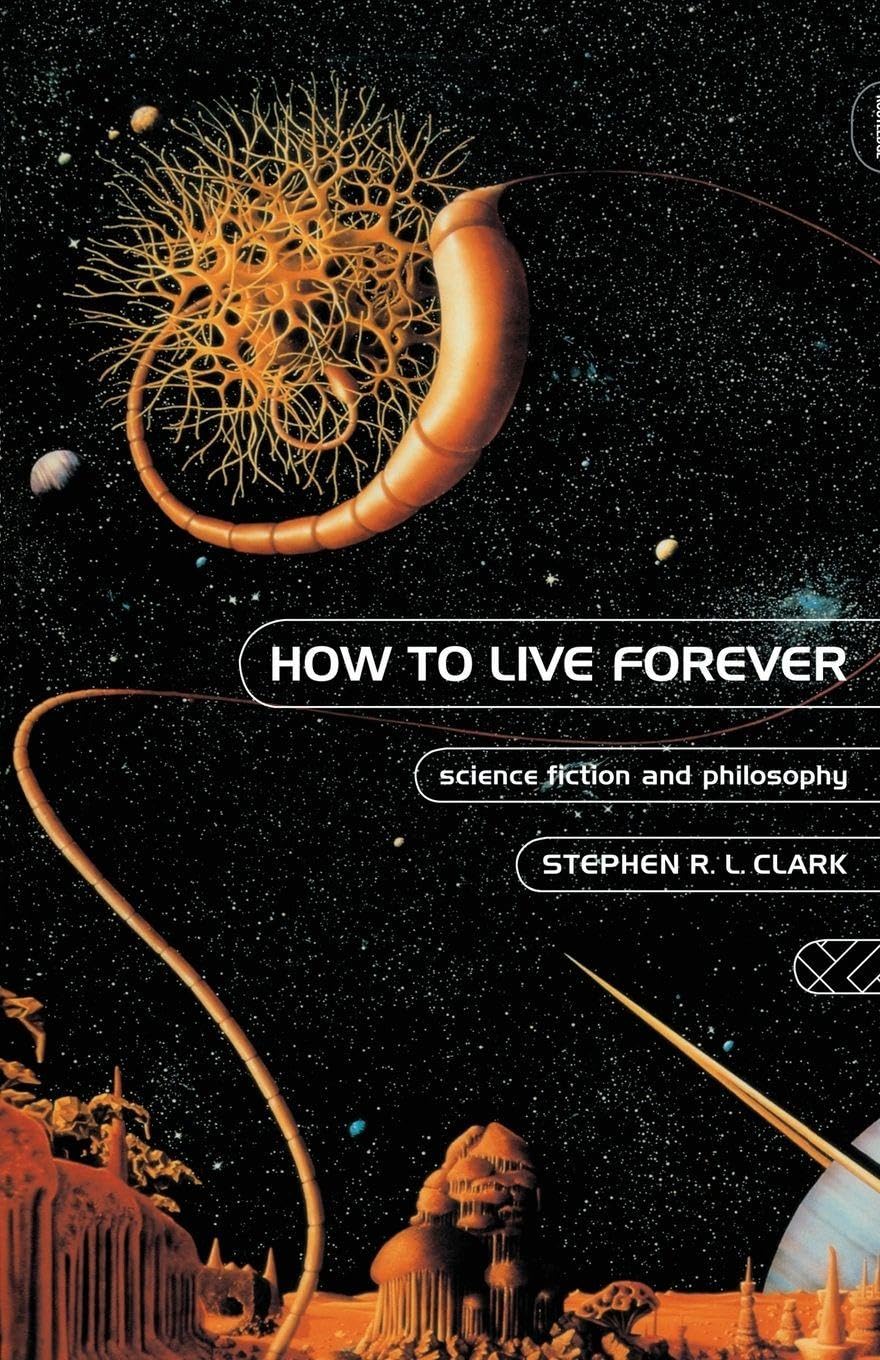 How to Live Forever: Science Fiction and Philosophy