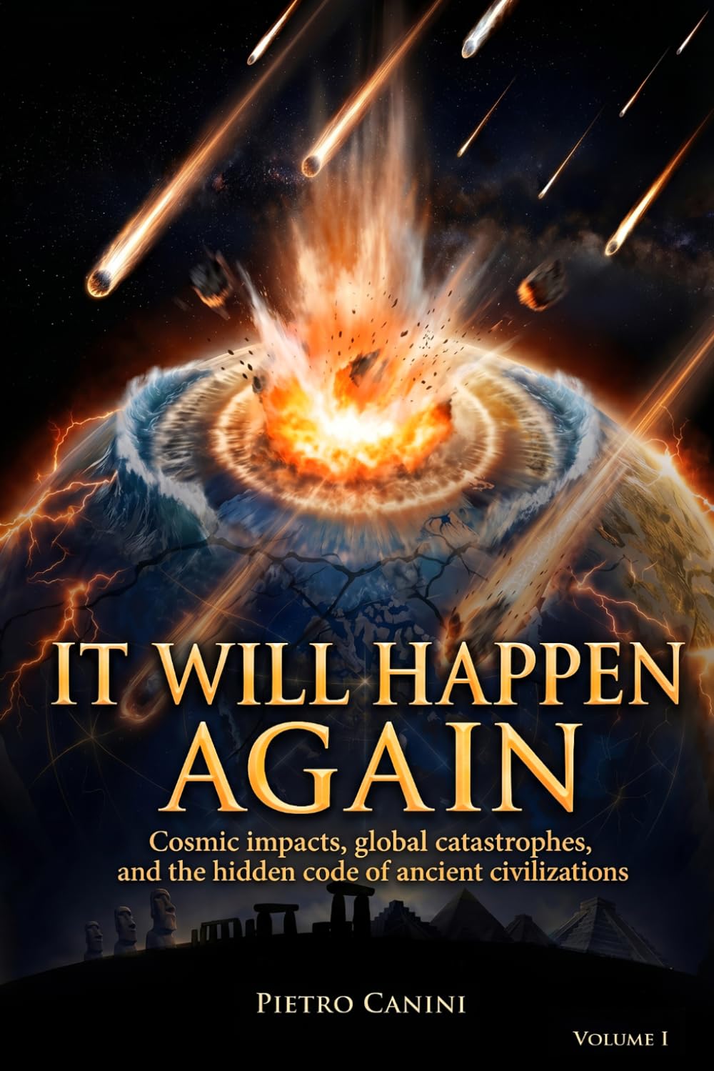 It will happen again: Cosmic impacts, global catastrophes and the hidden code of ancient civilizations