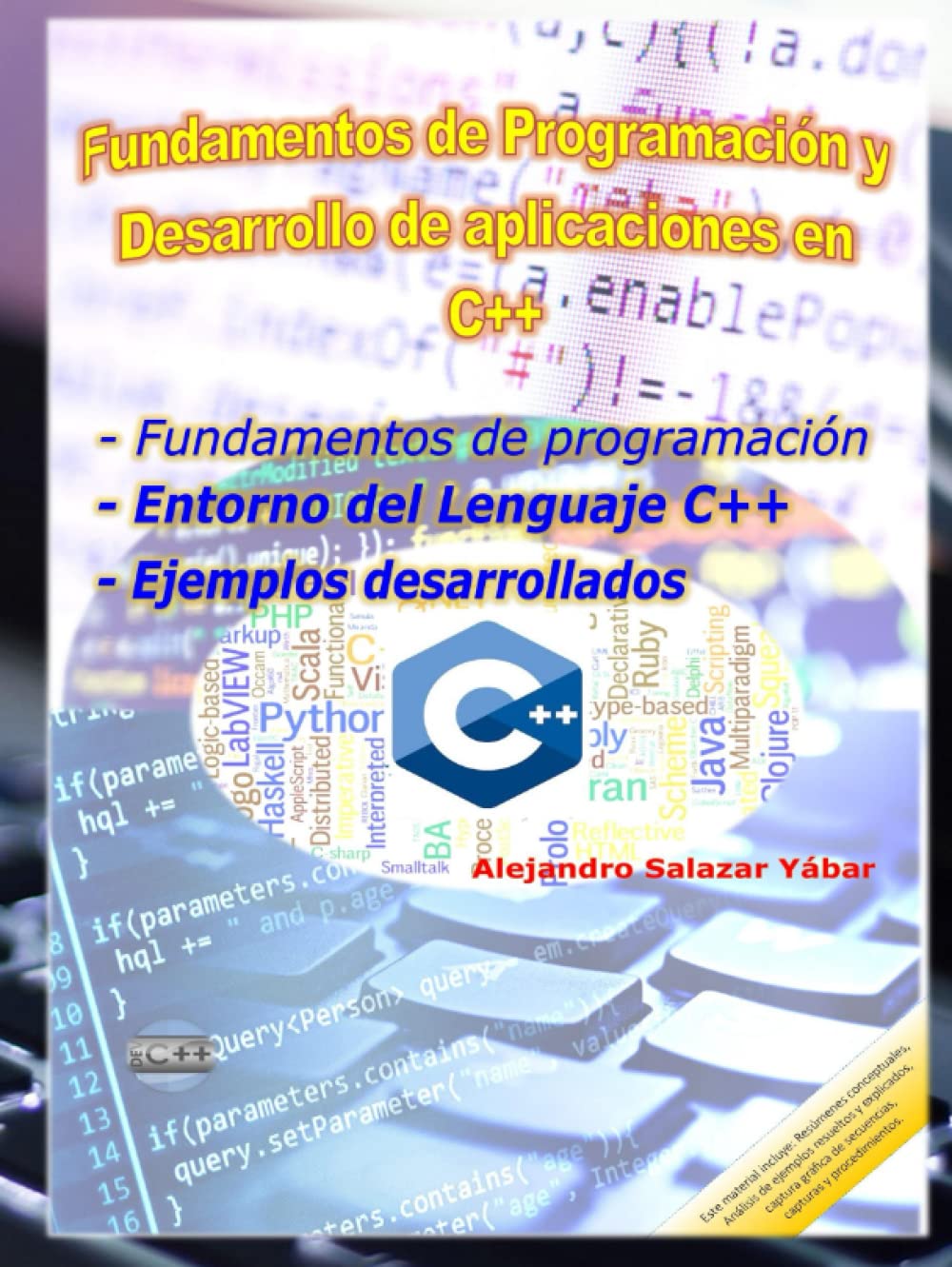 FUNDAMENTOS DE PROGRAMACIÓN Y DESARROLLO DE APLICACIONES EN C++: Fundamentos de programación y algoritmos; Entorno del Lenguaje de Programación C++: Ejemplos completos desarrollados.