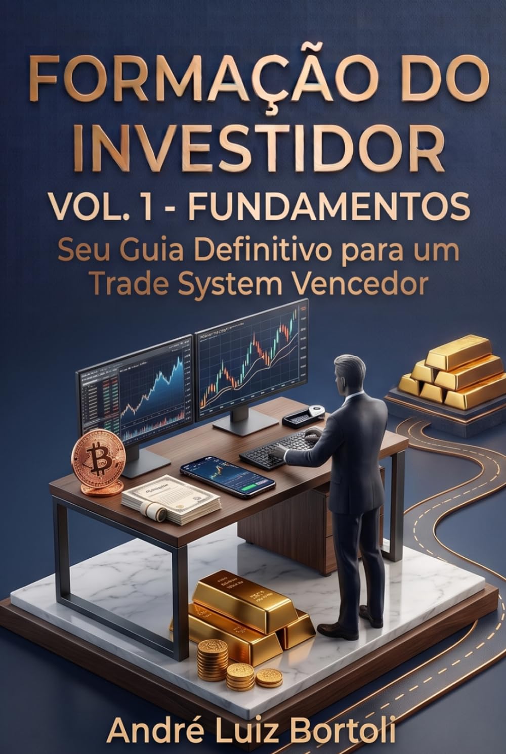 FORMAÇÃO DO INVESTIDOR - FUNDAMENTOS: Seu Guia Definitivo para um Trade System Vencedor