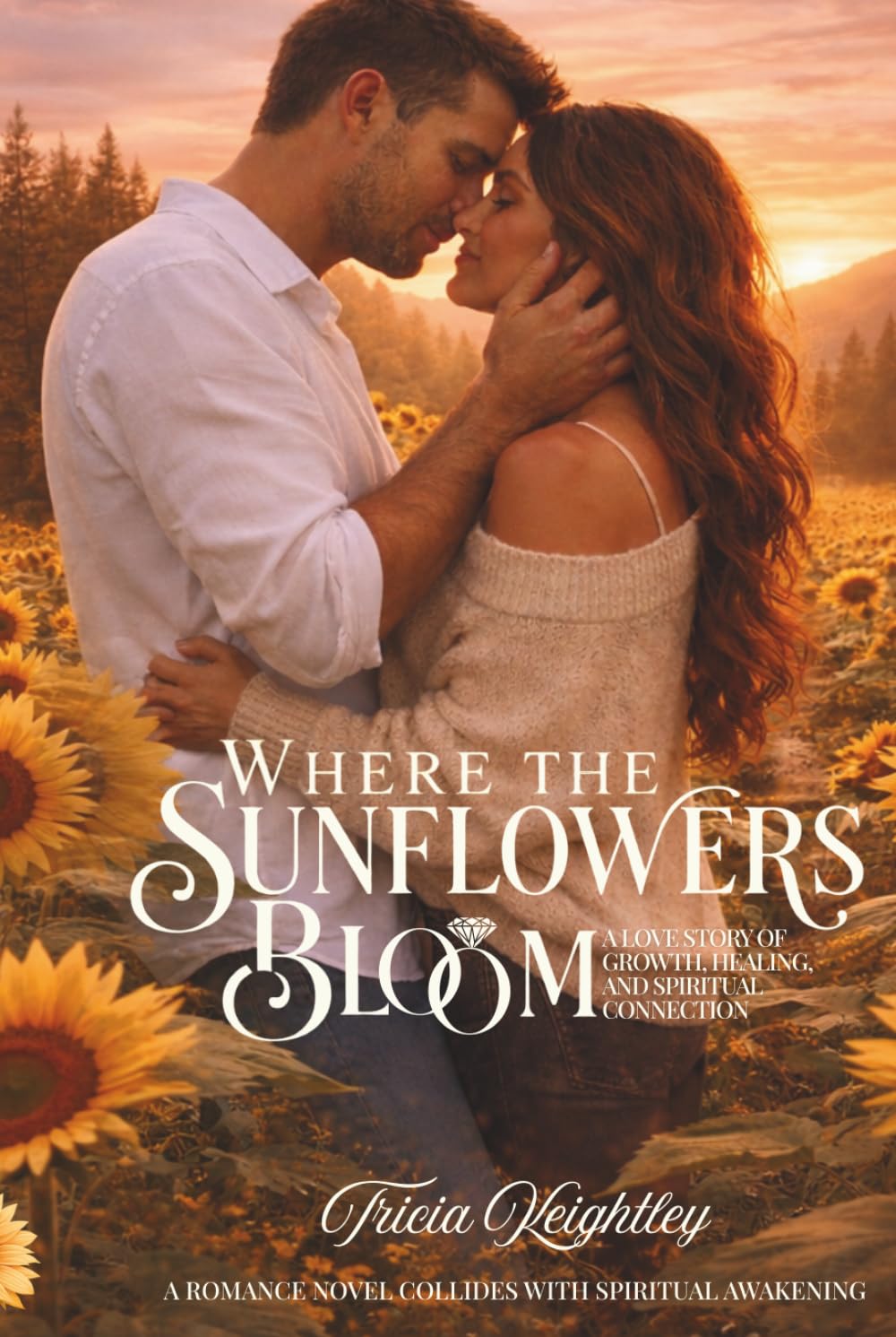 Where the Sunflowers Bloom: A Love Story of Growth, Healing, and Spiritual Connection