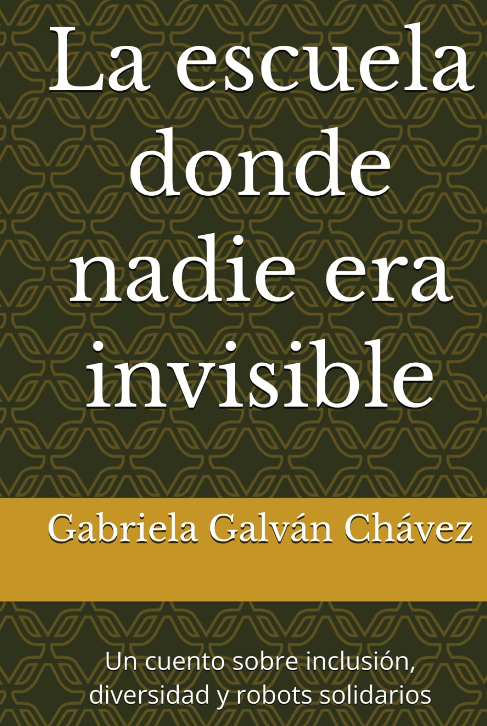 La escuela donde nadie era invisible: Un cuento sobre inclusión, diversidad y robots solidarios