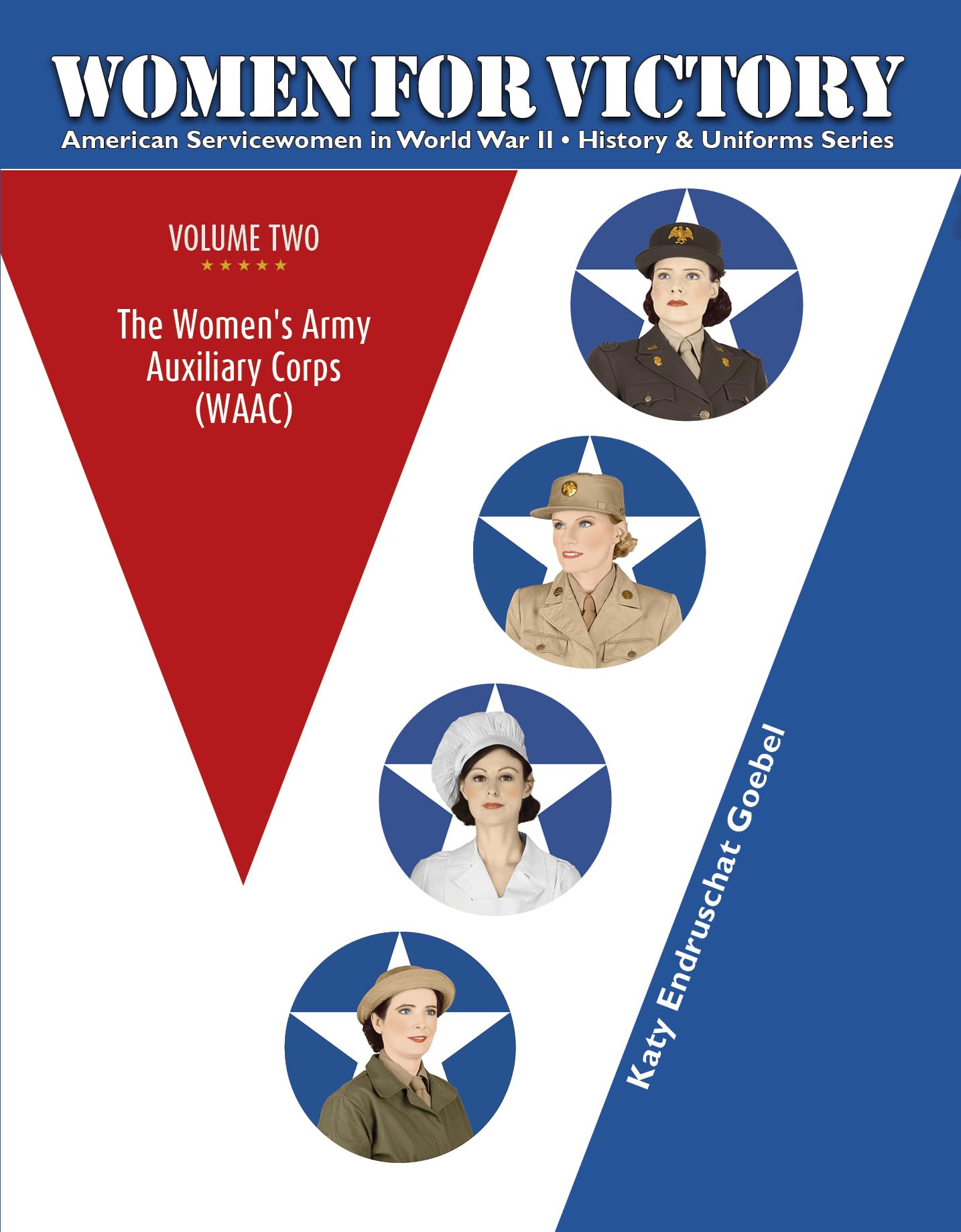 Women For Victory Vol 2: The Women's Army Auxiliary Corps (WAAC) (American Servicewomen in World War II: History & Uniform Series, 2)