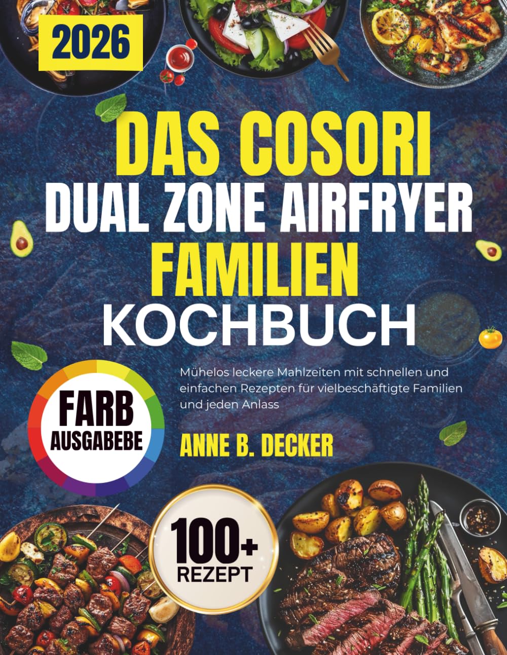 DAS COSORI DUAL ZONE AIRFRYER FAMILIEN KOCHBUCH: Mühelos leckere Mahlzeiten mit schnellen und einfachen Rezepten für vielbeschäftigte Familien und jeden Anlass